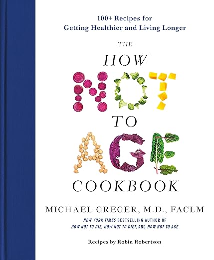 Book Review: The How Not to Age Cookbook by Michael Greger